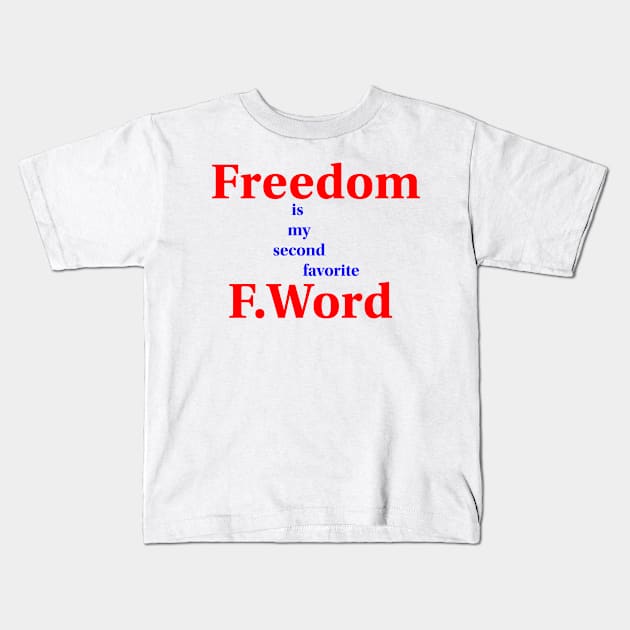 Freedom is my second favorite Kids T-Shirt by genomilo